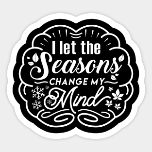 Seasons Change my Mind Sticker